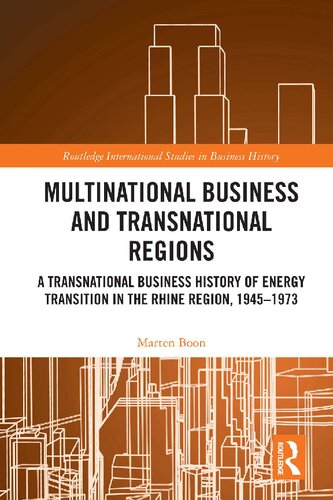 Multinational Enterprise and Transnational Regions : a Transnational Business History of Energy Transition in the Rhine Region, 1945-1973.