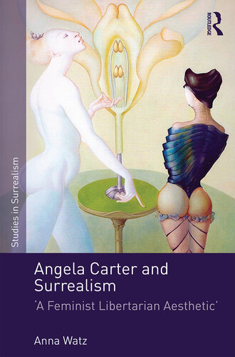 Angela Carter and surrealism : 'a feminist liberation aesthetic'