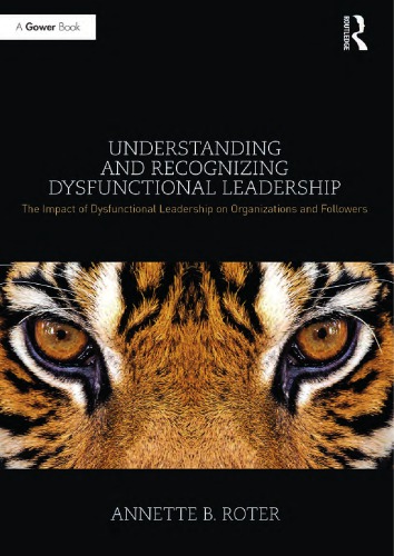 Understanding and recognizing dysfunctional leadership : the impact of dysfunctional leadership on organizations and followers