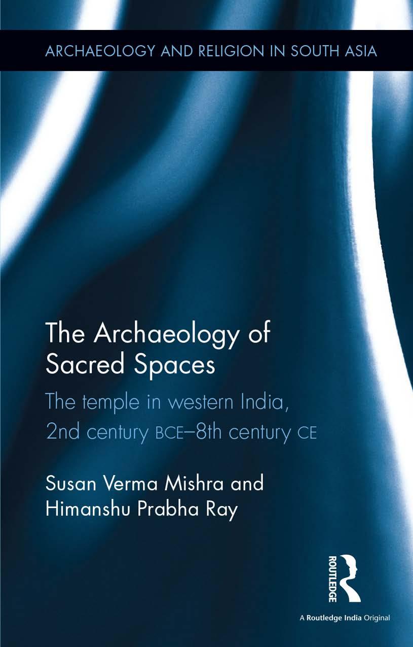 The archaeology of sacred spaces the temple in western India, 2nd century BCE - 8th century CE