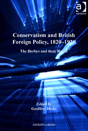 Conservatism and British foreign policy, 1820-1920 : the Derbys and their world