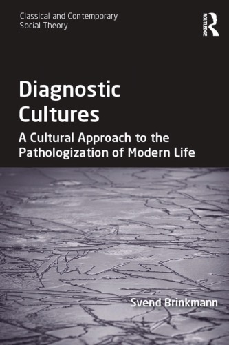 Diagnostic cultures : a cultural approach to the pathologization of modern life