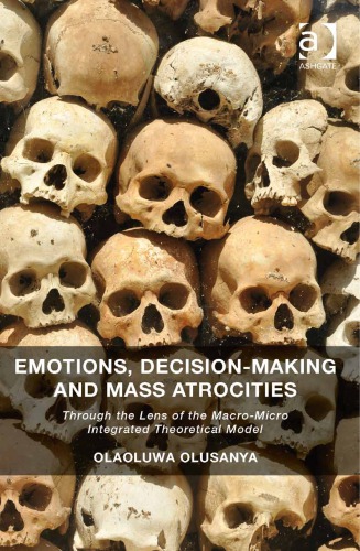 Emotions, decision-making and mass atrocities : through the lens of the macro-micro integrated theoretical model