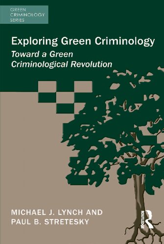 Exploring green criminology : toward a green criminological revolution