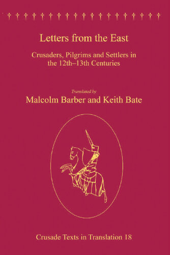 Letters from the East : crusaders, pilgrims and settlers in the 12th-13th centuries