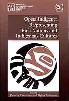 Opera indigene : re/presenting First Nations and indigenous cultures