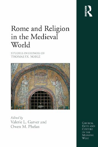 Rome and religion in the medieval world : studies in honor of Thomas F.X. Noble