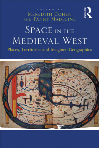 Space in the Medieval West : places, territories and imagined geographies