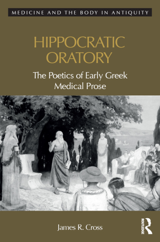 Hippocratic oratory : the poetics of early Greek medical prose