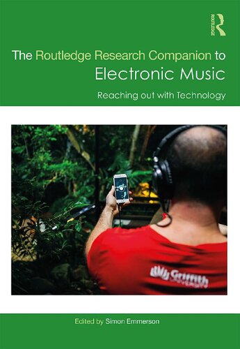 The Routledge research companion to electronic music : reaching out with technology