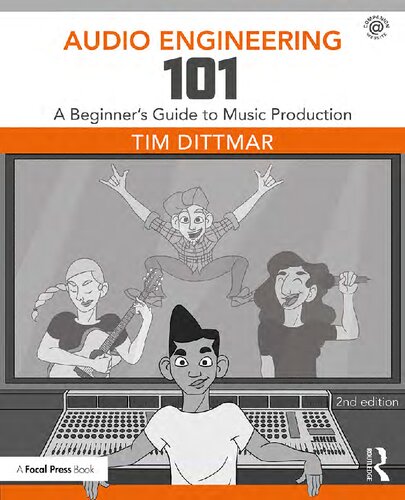 Audio engineering 101 : a beginner's guide to music production