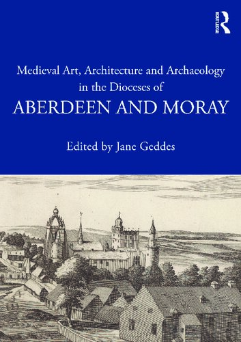 Medieval art, architecture and archaeology in the dioceses of Aberdeen and Moray