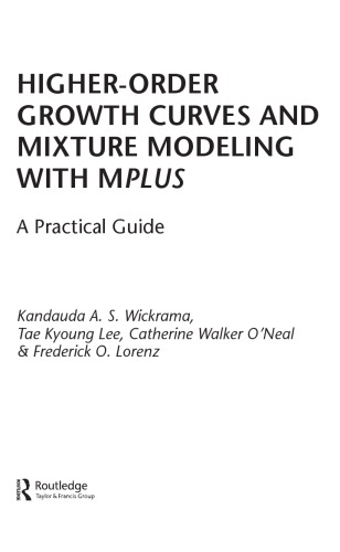 Higher-order growth curves and mixture modeling with Mplus a practical guide