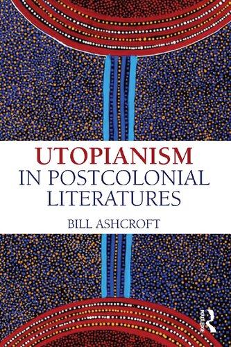 Utopianism in Postcolonial Literatures