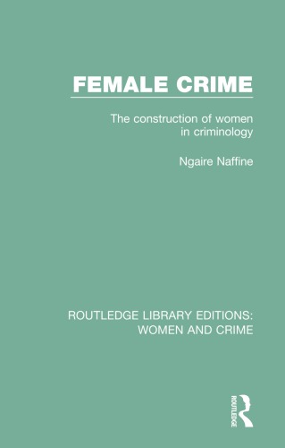 Female crime the construction of women in criminology