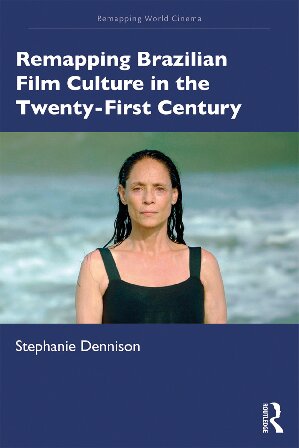 Remapping Brazilian film culture in the twenty-first century