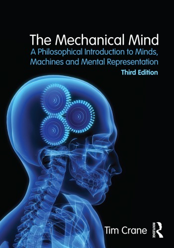 The mechanical mind : a philosophical introduction to minds, machines, and mental representation