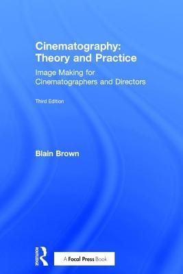 Cinematography : Theory and Practice, 3rd Edition