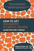 How to get philosophy students talking : an instructor's toolkit