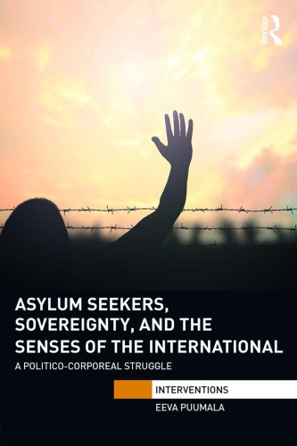 Asylum seekers, sovereignty, and the senses of the international : a politico-corporeal struggle