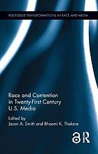 Race and contention in twenty-first century U.S. media