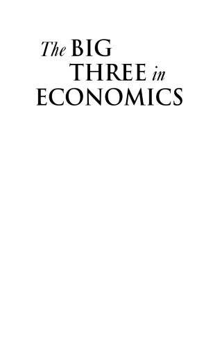 The big three in economics : Adam Smith, Karl Marx, and John Maynard Keynes