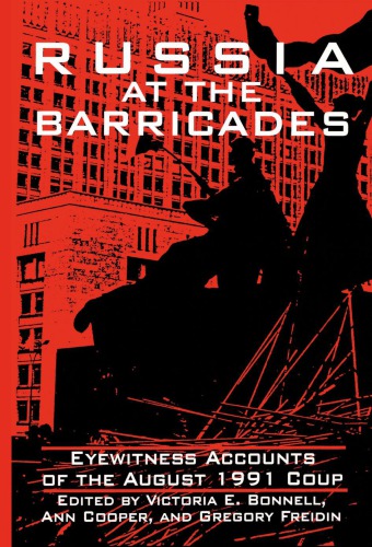 Russia at the barricades : eyewitness accounts of the August 1991 coup