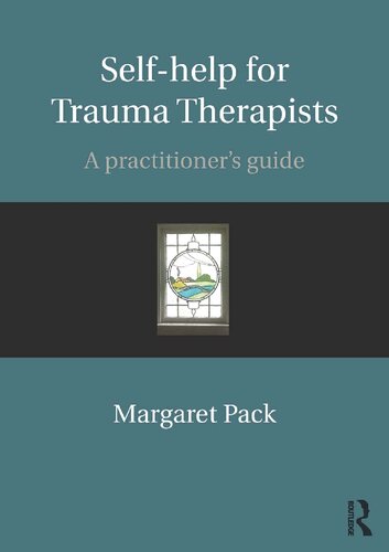 Self-help for trauma therapists : a practitioner's guide