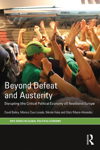 Beyond defeat and austerity : disrupting (the critical political economy of) neoliberal Europe