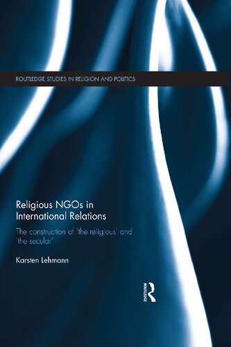 Religious NGOs in international relations : the construction of the religious and the secular