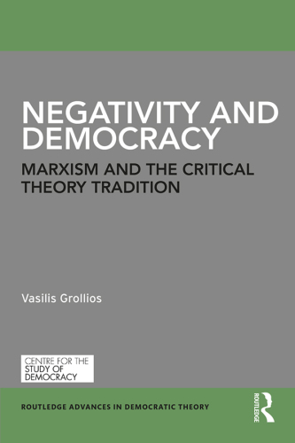 Negativity and democracy : Marxism and the critical theory tradition