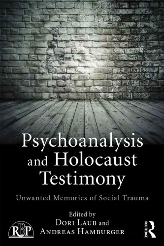 Psychoanalysis and holocaust testimony : unwanted memories of social trauma