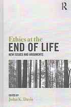 Ethics at the end of life : new issues and arguments