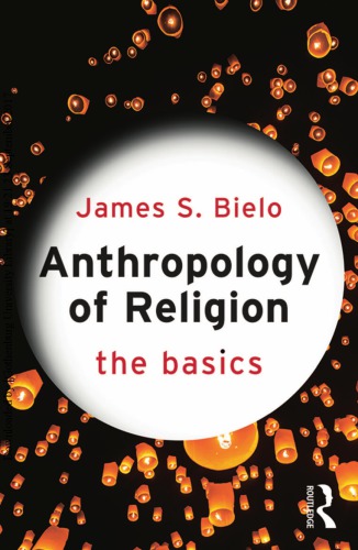 Anthropology of religion : the basics