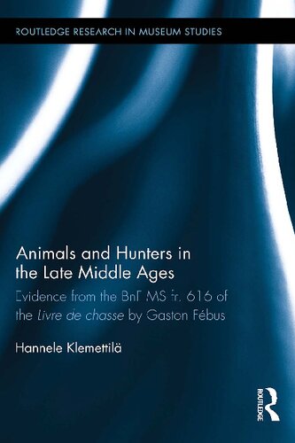 Animals and hunters in the late Middle Ages evidence from the BnF MS fr. 616 of the Livre de chasse by Gaston Fébus