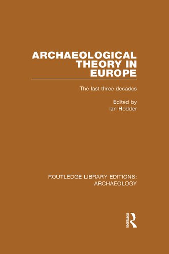 Archaeological theory in Europe the last three decades