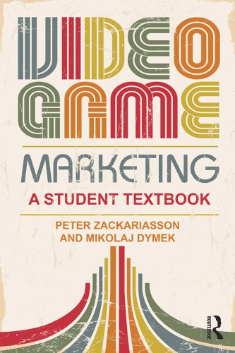 Video game marketing : a student textbook