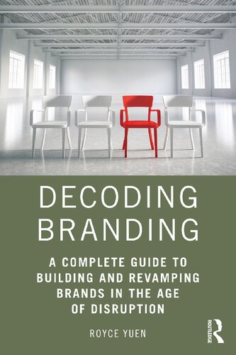 Decoding branding : a complete guide to building and revamping brands in the age of disruption