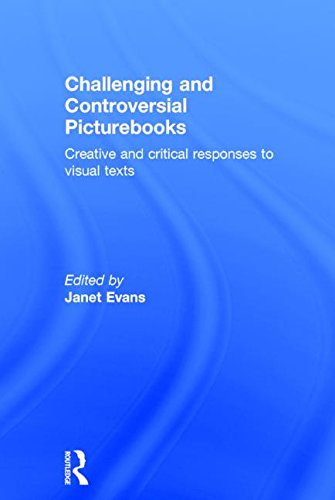 Challenging and controversial picturebooks : creative and critical responses to visual texts