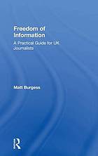 Freedom of information : a practical guide for UK journalists