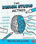 The design studio method : creative problem solving with UX sketching