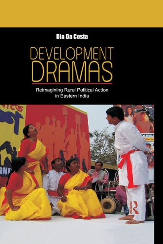 Development dramas : reimagining rural political action in Eastern India