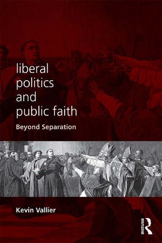 Liberal politics and public faith : beyond separation