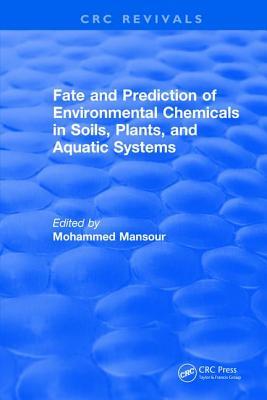 Fate and Prediction of Environmental Chemicals in Soils, Plants, and Aquatic Systems