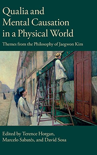 Qualia and Mental Causation in a Physical World : Themes from the Philosophy of Jaegwon Kim.