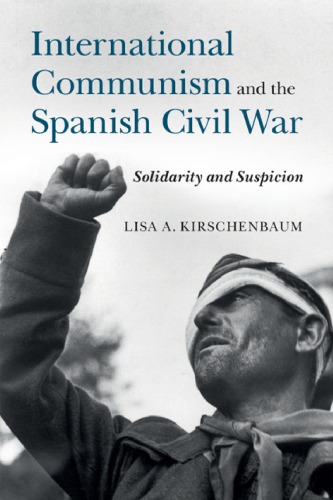 International Communism and the Spanish Civil War: Solidarity and Suspicion