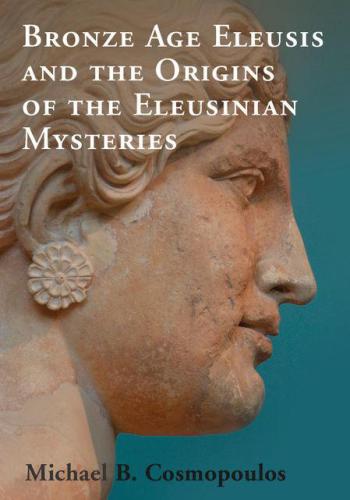 Bronze Age Eleusis and the origins of the Eleusinian Mysteries