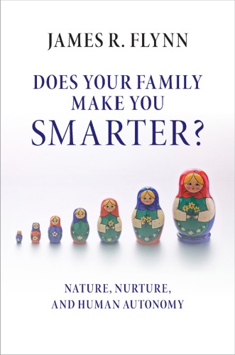 Does your family make you smarter? : nature, nurture, and human autonomy