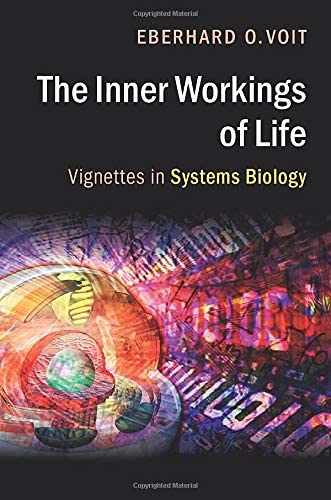 The Inner Workings of Life: Vignettes in Systems Biology