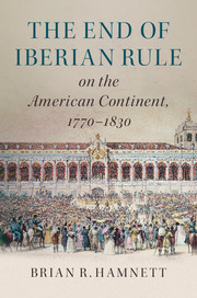 The End of Iberian Rule on the American Continent, 1770-1830